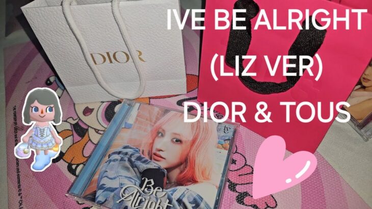 「UNBOXING • 開封」IVE Be Alright [メンバーソロジャケット盤 (LIZ ver.) / 限定版] | tous ジュエリー | Dior Beauty