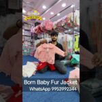 Born Baby Fur Jacket WORLD WIN!#gandhinagarwholesalemarketdelhi #jacket #furjacket