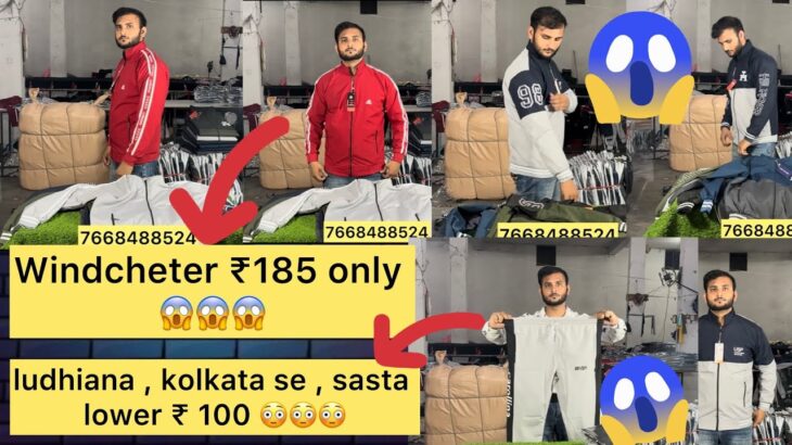 Ludhiana ,kolkata , sabse sasta jacket ka maal windchater sirf ₹185 se suru or Lower ₹100 se